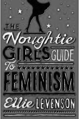 The noughtie girl´s guide to feminism