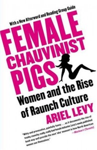 Female chauvinist pigs