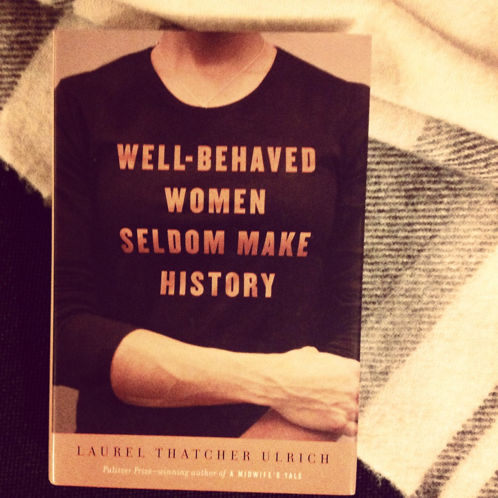 Well-Behaved Women Seldom Make History