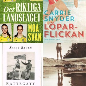 Bildcollage av Det riktiga landslaget av Moa Svan, Löparflickan av Carrie Snyder, Kattegatt Ålands hav Kanalen av Sally Bauer och Happy Sally av Sara Stridsberg.