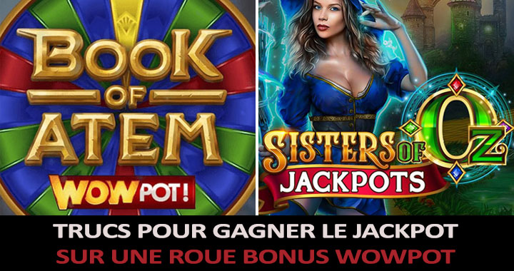 Trucs pour gagner le jackpot sur une roue bonus de machines à sous WowPot