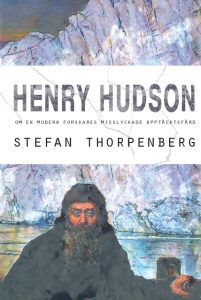 BILD: 'Henry Hudson' av Stefan Thorpenberg. På omslaget syns upptäcktsresanden Henry Hudson styrande en livbåt med ett isberg i fonden