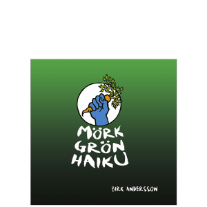 Bild: omslag till Birk Anderssons diktsamling 'Mörk Grön Haiku' grön bakgrund med en blå hand knuten runt en morot