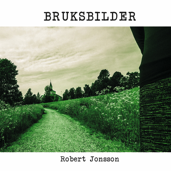 Bild: Omslag till Robert Jonssons 'Bruksbilder'. Bakgrunden är en starkt grön stig på en äng, en lika grön kjol skymtar och lång borta en kyrka.