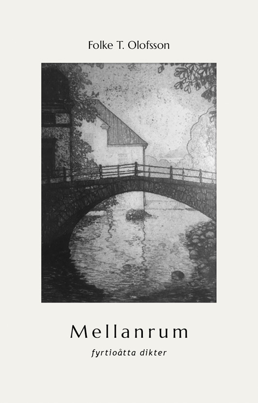 BILD: Omslag till Folke T. Olofssons 'Mellanrum – fyrtioåtta dikter' i fonden litografi med en å där en bro, en kvarnbyggnad och grönska speglar sig i vattenytan