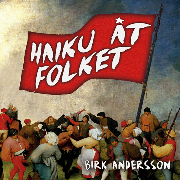 BILD: Omslag till Birk Anderssons 'Haiku Åt Folket', en stor vajande fana med titlen samt en massa medeltidsmänniskor som dansar