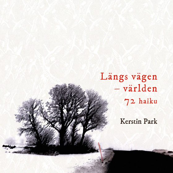 BILD: omslag till 'Längs vägen – världen, 72 haiku' av Kerstin Park med ett snövitt landskap där en dunge vid en landsväg avtecknar sig BILD: omslag till 'Längs vägen – världen, 72 haiku' av Kerstin Park med ett snövitt landskap där en dunge vid en landsväg avtecknar sig