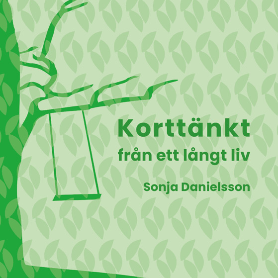 BILD: Omslaget till 'Korttänkt' av Sonja Danielsson, i grönt lövmönster med en gunga i ett träd