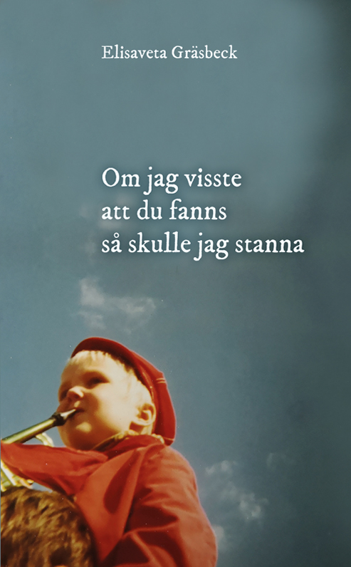 Omslaget till 'Om jag visste att du fanns så skulle jag stanna' av Elisaveta Gräsbeck, med ett barn som sitter på axlarna av en man som en bara ser håret på, med en mörkblå himmel i fonden Omslaget till 'Om jag visste att du fanns så skulle jag stanna' av Elisaveta Gräsbeck, med ett barn som sitter på axlarna av en man som en bara ser håret på, med en mörkblå himmel i fonden