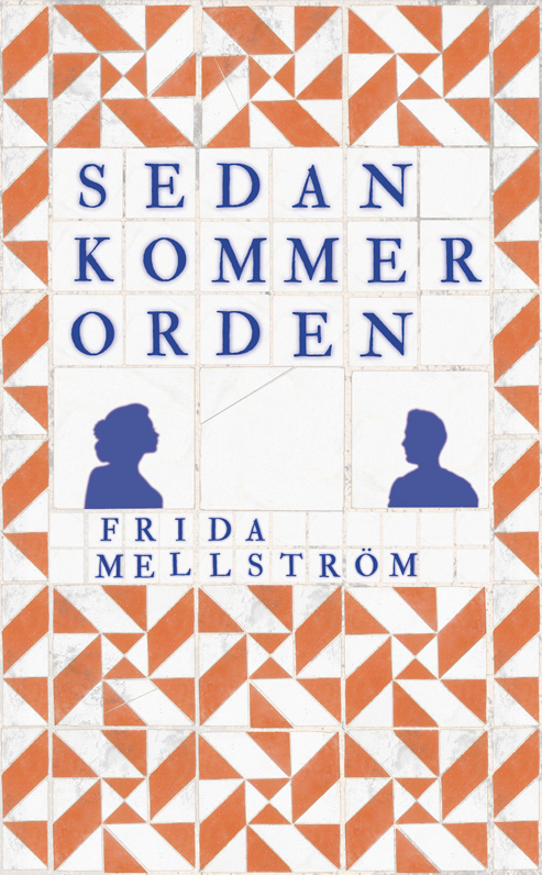 Omslaget till 'Sedan kommer orden' av Frida Mellström, i tegelrött och vitt kakel med text i flytande blått