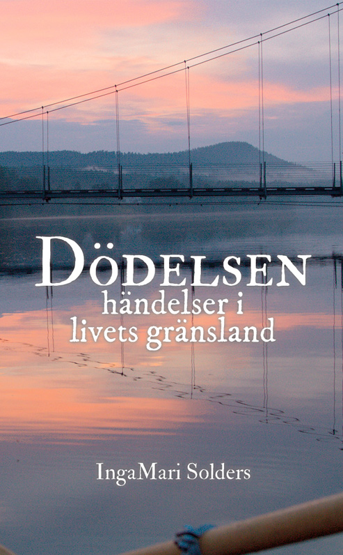 Omslaget till 'Dödelsen' av IngaMari Solders, i fonden en rodnade himmel som speglar sig i Ångermanälven med en bro över vattnet och där en åra skymtar