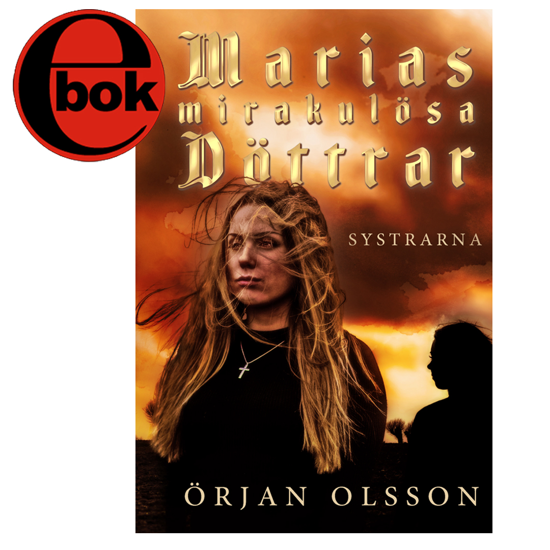 Omslaget till 'Systrarna', den första delen av 'Marias Mirakulösa Döttrar' av Örjan Olsson nu som e-bok