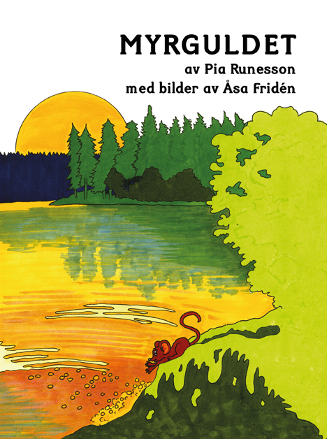 Omslaget till 'Myrguldet' av Pia Runesson, med en sol som går ner över en skogssjö en mus släpper ner guldpengar
