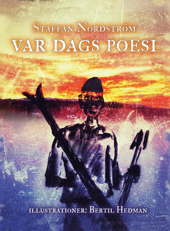 Omslaget till 'Var Dags Poesi' av Staffan Nordström, med målning av Bertil Hedman föreställande en man hållande ett par skidor, med en glödande solnedgång i bakgrunden