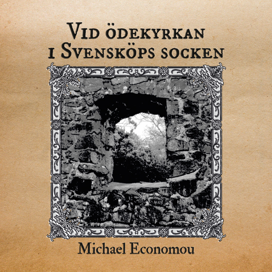 Omslaget till 'Vid ödekyrkan i Svensköps socken' av Michael Economou, brungulnat med en bild av ett fönster i den gamla kyrkoruinen