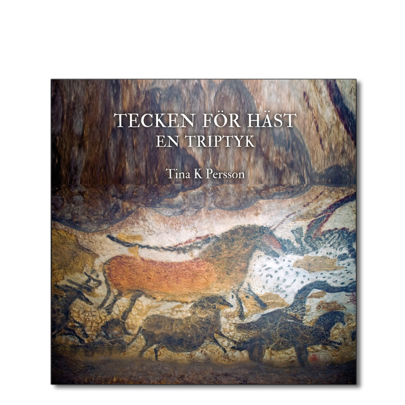 Omslaget till 'Tecken för häst – en triptyk' av Tina K Persson med remix av bild från grottmålning i Lascaux II, foto: Jack Versloot