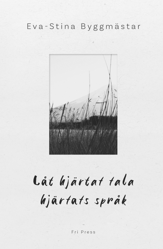 BILD: Omslaget till boken 'Låt hjärtat tala hjärtats språk' av Eva-Stina Byggmästar