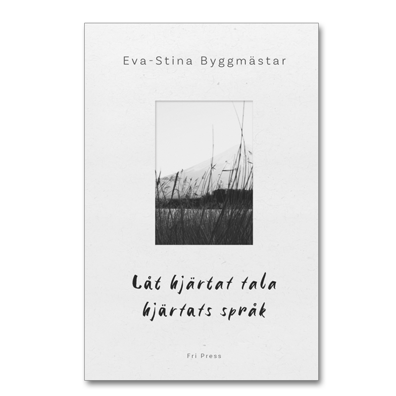 Framsidan av boken 'Låt hjärtat tala hjärtats språk' av Eva-Stina Byggmästar
