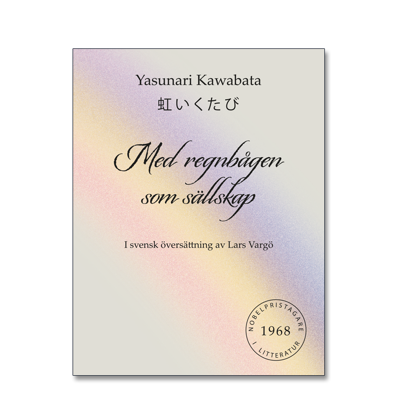 Omslaget till 'Med regnbågen som sällskap' av av Yasunari Kawabata i översättning av Lars Vargö med en svag regnbåge i bakgrunden