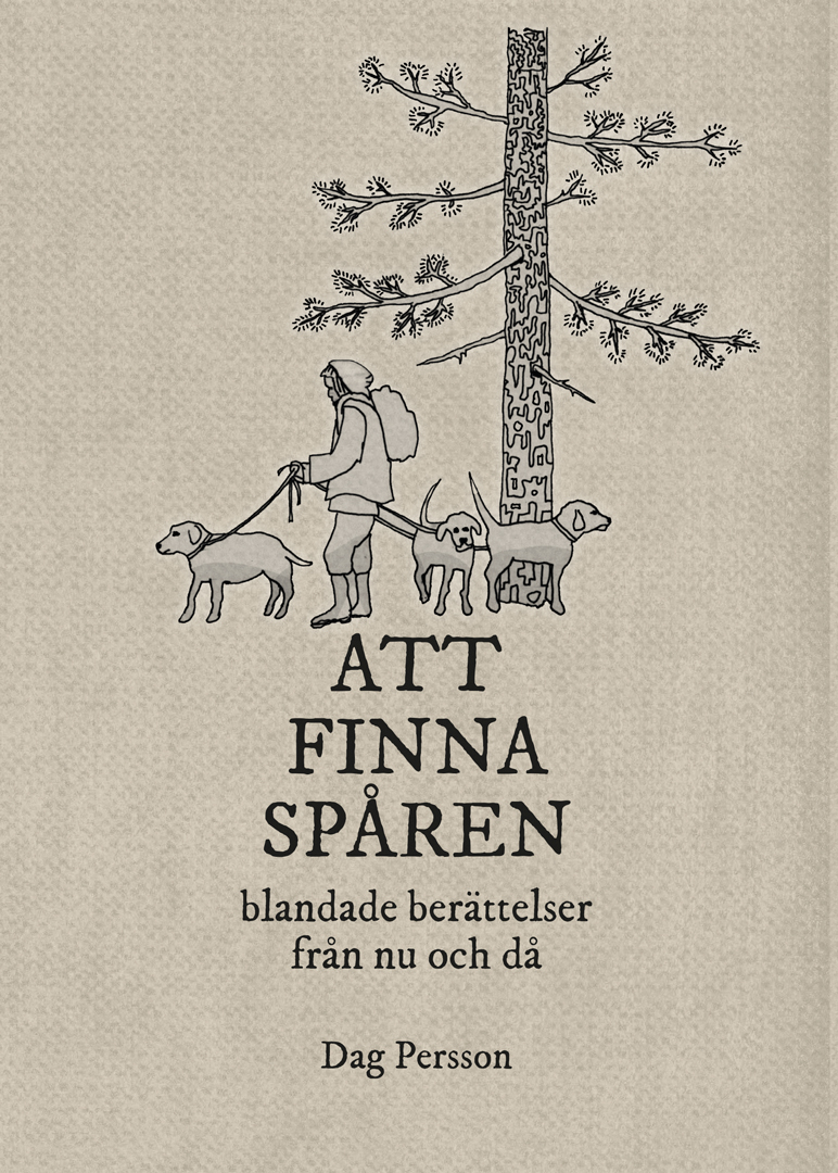 Omslaget till 'Att finna spåren – blandade berättelser från nu och då' av Dag Persson, med teckning av en ung kvinna, tre hundar och ett träd