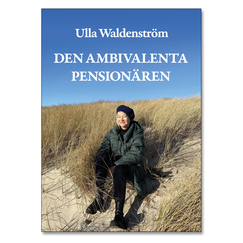 Omslaget till 'Den ambivalenta pensionären' av Ulla Waldenström, där hon sitter på solen med strandråg och klarblå himmel i fonden