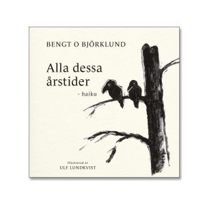 Omslaget till 'Alla dessa årstider - haiku' av Bengt O Björklund, illustration: två kråkor på en gren av Ulf Lundkvist