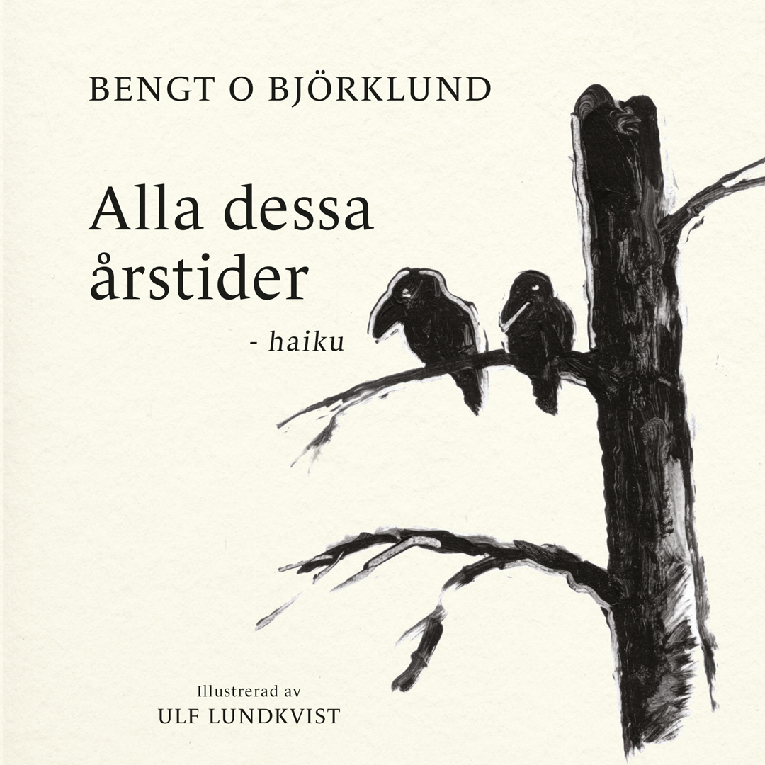 Omslaget till 'Alla dessa årstider - haiku' av Bengt O Björklund, illustration: två kråkor på en gren av Ulf Lundkvist