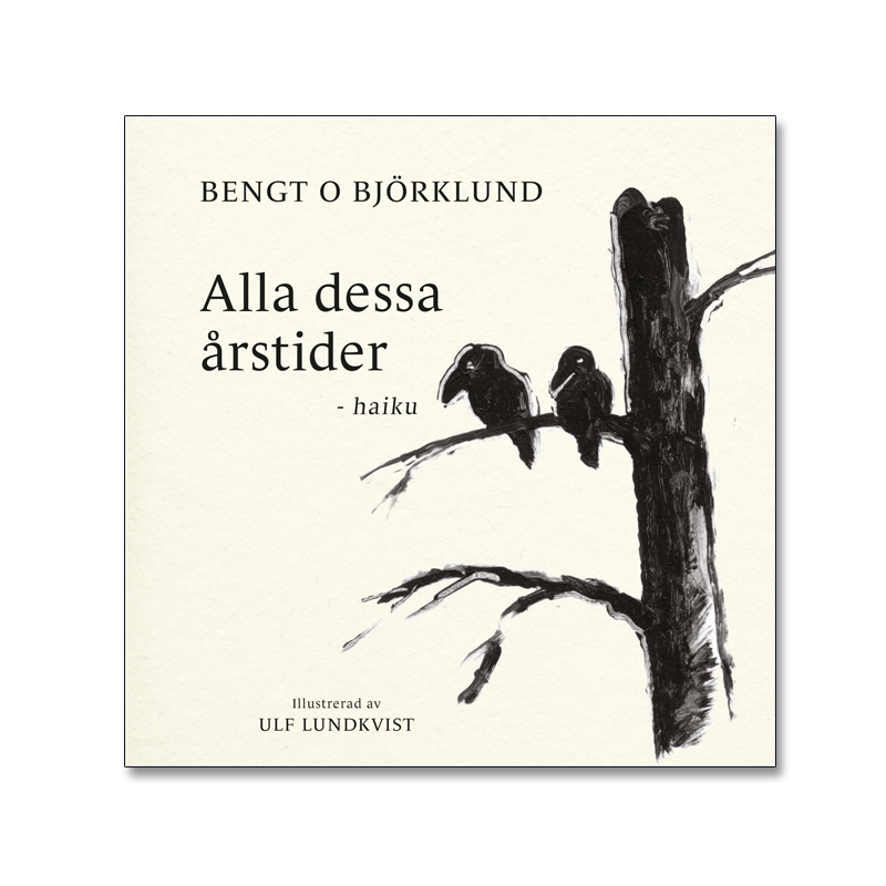 Omslaget till 'Alla dessa årstider - haiku' av Bengt O Björklund, illustration: två kråkor på en gren av Ulf Lundkvist