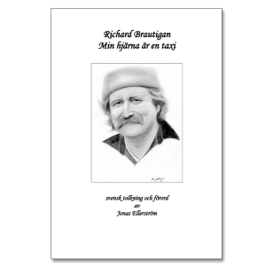 Omslaget till 'Richard Brautigan – Min hjärna är en taxi' – svensk tolkning och förord av Jonas Ellerström, porträttbild: Elin Sofia Zetterström