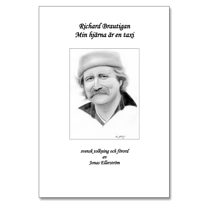 Omslaget till 'Richard Brautigan – Min hjärna är en taxi' – svensk tolkning och förord av Jonas Ellerström, porträttbild: Elin Sofia Zetterström