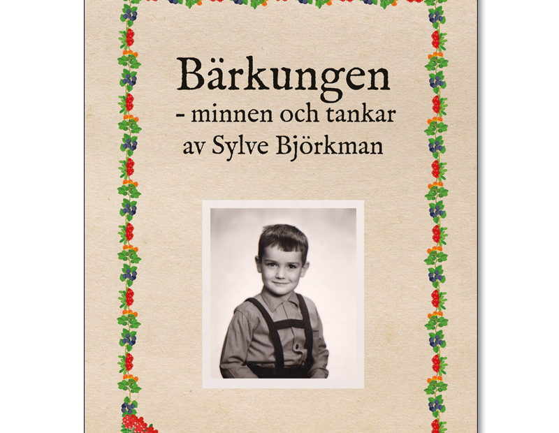 Omslaget till 'Bärkungen – minnen och tankar' av Sylve Björkman med en bild på författaren som skolgosse och en ram av olika bärsorter