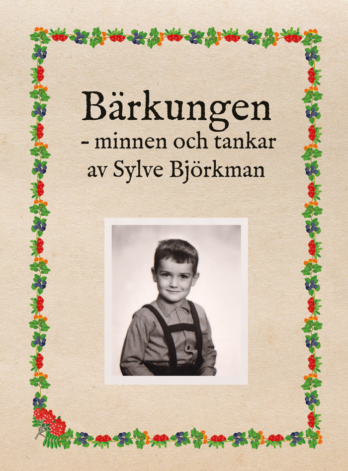 Omslaget till 'Bärkungen – minnen och tankar' av Sylve Björkman med en bild på författaren som skolgosse och en ram av olika bärsorter