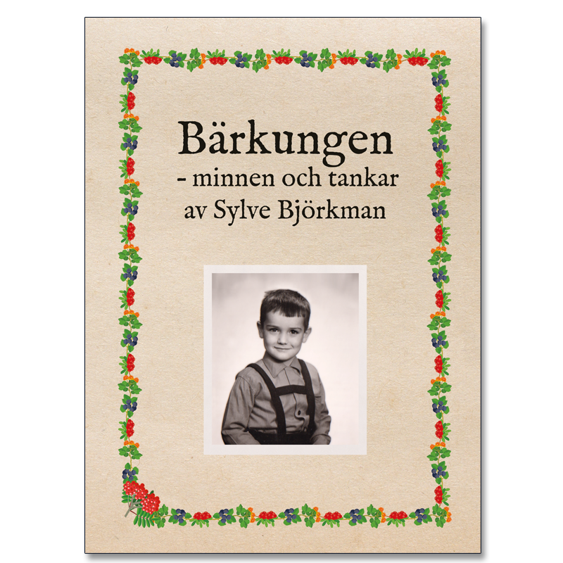 Omslaget till 'Bärkungen – minnen och tankar' av Sylve Björkman med en bild på författaren som skolgosse och en ram av olika bärsorter