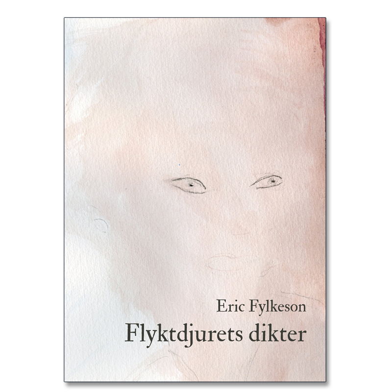 Omslaget till 'Flyktdjurets dikter' av Eric Fylkeson med akvarell av Ellinor Fylkeson med ett ögonpar på rosagrå botten