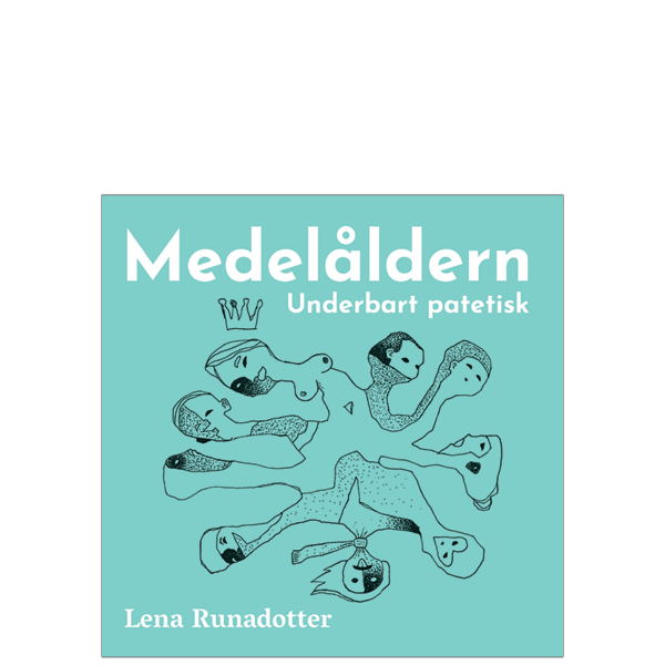 Omslaget till 'Medelåldern – underbart patetisk' av Lena Runadotter med en bild av niohövdad figur på ljusturkos bakgrund