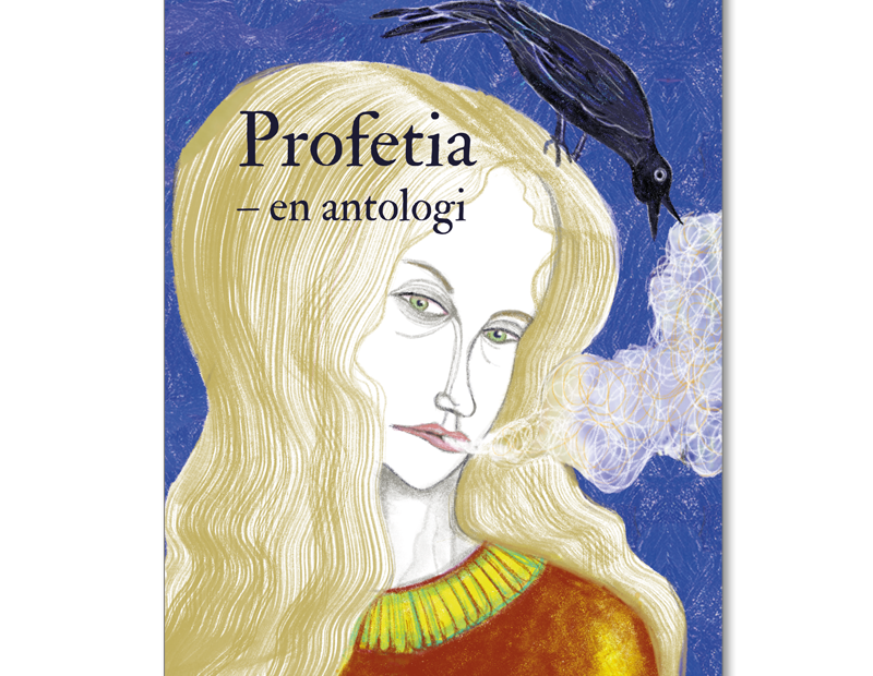 Omslaget till 'Profetia – en antologi med en målning av Anna Celander föreställande en kvinna klädd i mörkt orange och som blåser ut rök med en svart fågel sittande på huvudet, bakgrunden är blå
