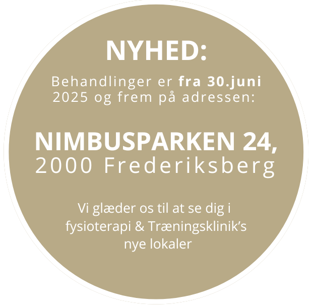 Behandlinger er fra 30.juni 2025 Nimbusparken 24, 2000 Frederiksberg Vi glæder os til at se dig i Fysioterapi og Træningsklinik's nye lokaler