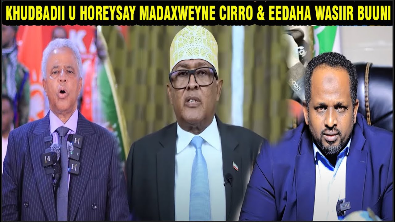 Khudbadii Ugu Horeysay Madaxweyne Cirro & Dhaliisha Wasiir Buuni ee Maxamuud Xaashi Guuldaro Kadib..