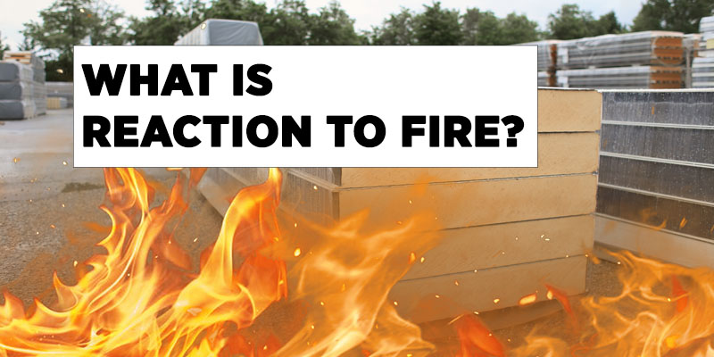 WHAT IS REACTION TO FIRE