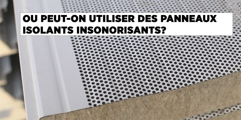 panneaux isolants insonorisant, panneaux métalliques insonorisants en laine de roche, panneaux métalliques perforés, panneaux anti-bruit, panneaux acoustiques