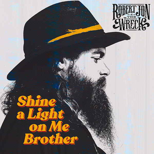 Robert-Jon-the-Wreck-Shine-a-light-on-me-brother