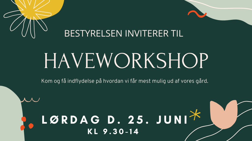 Bestyrelsen inviterer til haveworkshop.
Kom og få indflydelse på, hvordan vi får mest muligt ud af vores gård.
Lørdag den 25. juni kl. 9.30-14