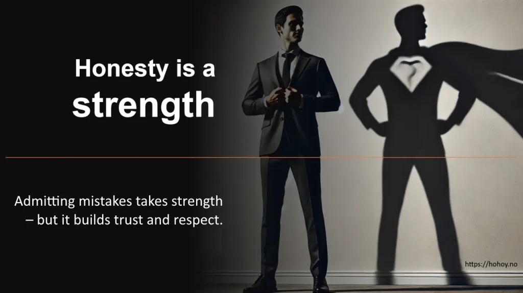 En mann i dress står med hendene på jakken, og skyggen hans på veggen viser en superhelt med kappe og et emblem på brystet. Til venstre i bildet står teksten 'Honesty is a strength' i stor, hvit skrift, etterfulgt av 'Admitting mistakes takes strength – but it builds trust and respect.' Nederst i høyre hjørne vises nettadressen https://hohoy.no.