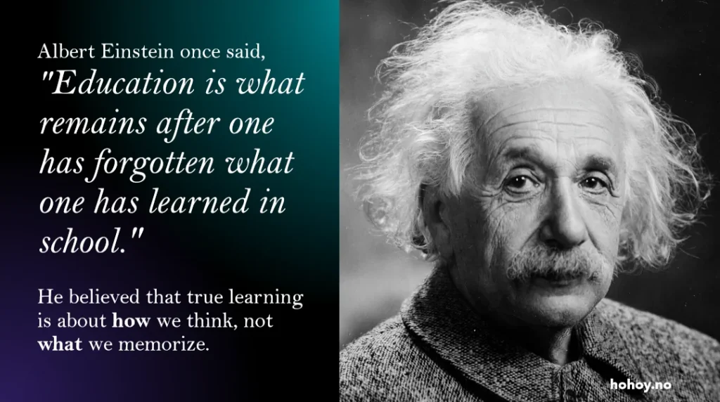 Et bilde av Albert Einstein med et sitat til venstre: 'Education is what remains after one has forgotten what one has learned in school.' Under sitatet står en forklaring: 'He believed that true learning is about how we think, not what we memorize.' Bakgrunnen har en gradient fra mørk grønn til svart, og nederst til høyre er logoen hohoy.no.