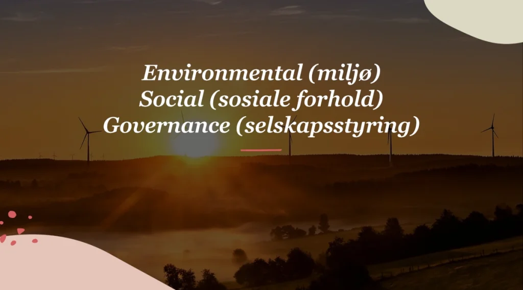 Illustrasjon av ESG-begrepet med teksten «Environmental (miljø), Social (sosiale forhold), Governance (selskapsstyring)» over et landskap med soloppgang og vindturbiner, som symboliserer bærekraft, samfunnsansvar og miljøfokus.
