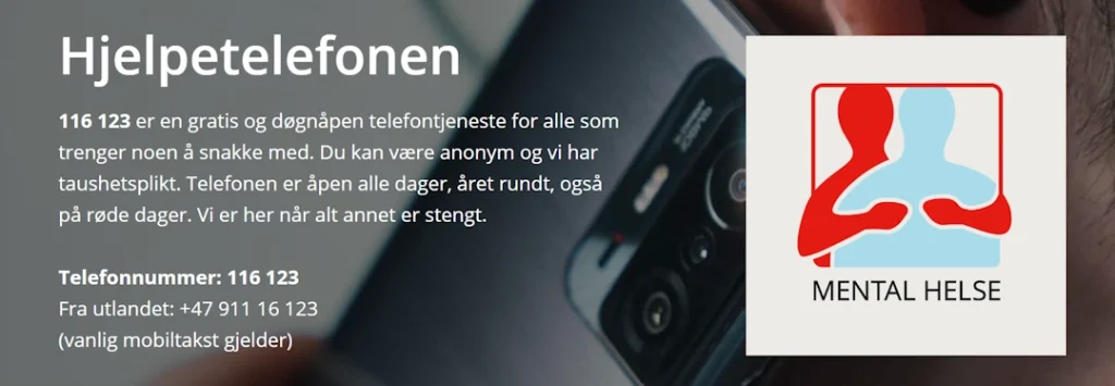 Informasjonsplakat fra Mental Helse om Hjelpetelefonen 116 123. Gratis, døgnåpen telefontjeneste for alle som trenger noen å snakke med. Anonymitet og taushetsplikt ivaretas. Telefonnummer: 116 123. Fra utlandet: +47 911 16 123