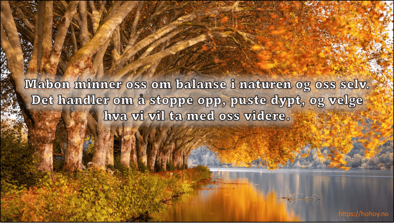 Et bilde i nydelige høstfarger med teksten "Mabon minner oss om balanse – i naturen og i oss selv. Det handler om å stoppe opp, puste dypt, og velge hva vi vil ta med oss videre." midt på siden.