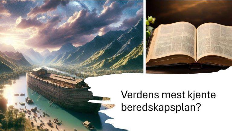 En illustrasjon av Noahs ark som flyter på en elv omgitt av grønne fjell og dramatisk himmel, med små båter rundt. Ved siden av er et bilde av en åpen bibel med en dekorativ bakgrunn. Over bildet ligger en hvit form med teksten: "Verdens mest kjente beredskapsplan?