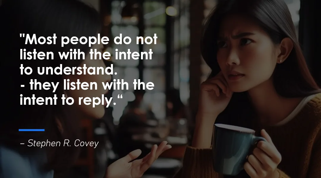 To personer i en samtale der den ene ser frustrert ut mens hun holder en kaffekopp. Sitat fra Stephen R. Covey: 'Most people do not listen with the intent to understand – they listen with the intent to reply.' Bildet illustrerer misforståelser i kommunikasjon og hvordan folk ofte fokuserer mer på å svare enn å forstå.