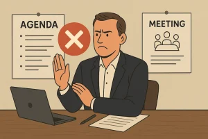 Illustrasjon av en frustrert mann i dress som holder hånden opp for å avvise et møte uten tydelig agenda. På veggen henger to plakater merket «AGENDA» og «MEETING», og en rød X symboliserer avslag. Bildet understreker behovet for struktur og hensikt i møter.